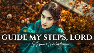 Guide My Steps, Lord | Top Praise \u0026 Worship Songs 2025 🙏 | LYRICS | English gospel songs Guide My Steps, Lord | Top Praise \u0026 Worship Songs 2025 🙏 | LYRICS | English gospel songs