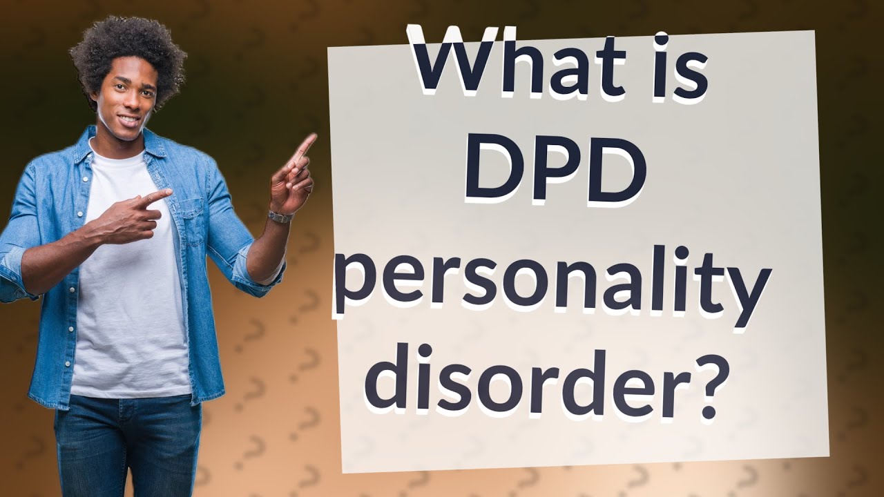 What Is DPD Personality Disorder YouTube what-is-dpd-personality-disorder-youtube