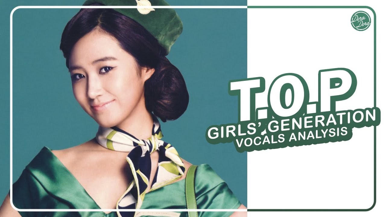 Girls' Generation (少女時代) – T.O.P (Vocals Analysis)