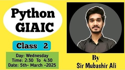 GIAIC: Python Class 2 (Quarter 3) with Sir Mubashir Ali