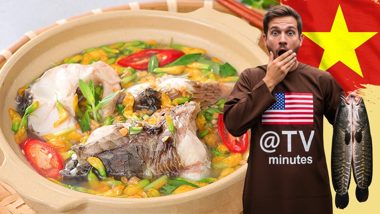 Du khách Anh SỐC vì món canh chua cá lóc Việt Nam - ẩm thực Việt Nam