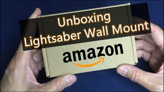 Unboxing Lightsaber Wall Mount from Amazon