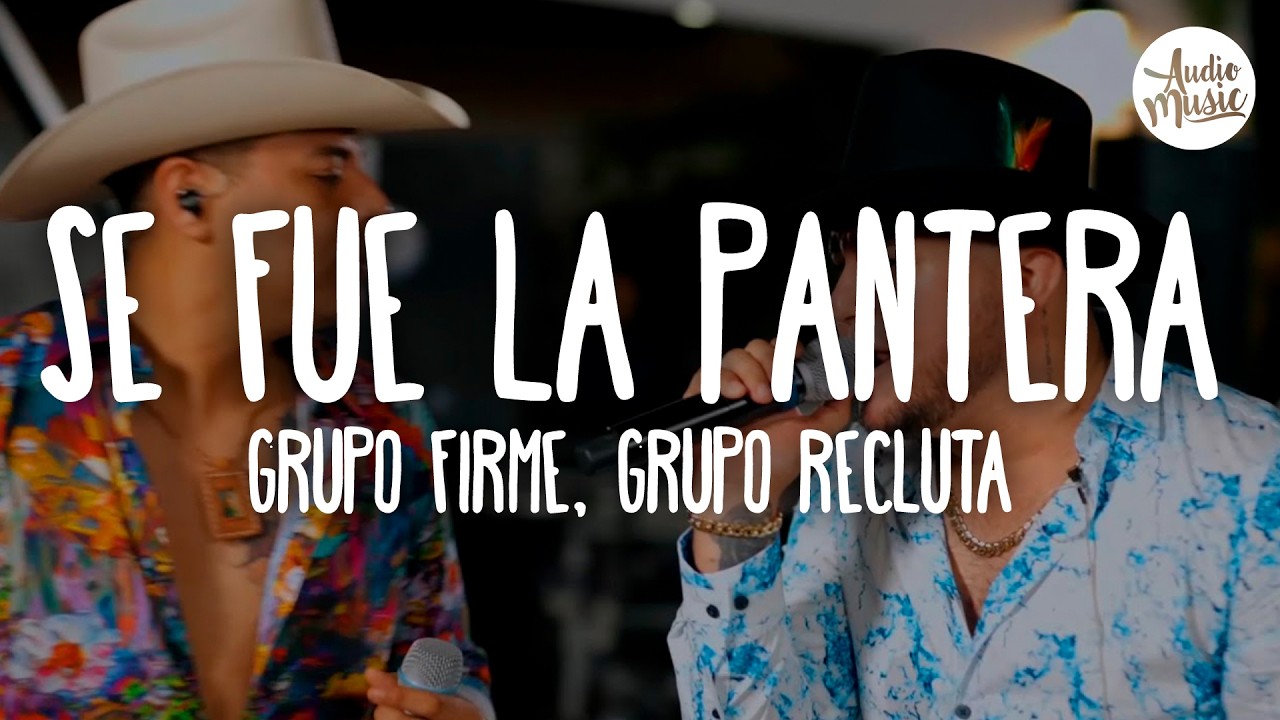 🎵 Grupo Firme, Grupo Recluta - Se Fue La Pantera (Letra)