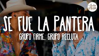 🎵 Grupo Firme, Grupo Recluta - Se Fue La Pantera (Letra)