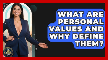 What Are Personal Values And Why Define Them? - The Life Coach Expert