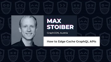 How to Edge Cache GraphQL APIs - Max Stoiber, GraphQL Galaxy 2021