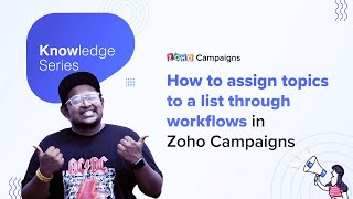 How to assign topics to a list through workflow? | Zoho Campaigns
