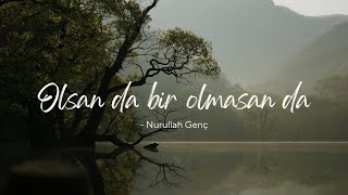 Olsan da bir olmasan da - Nurullah Genç Resimi