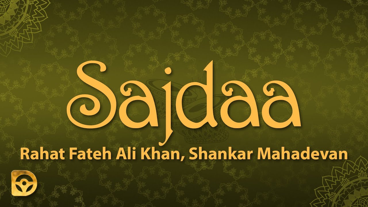 Sajdaa - Rahat Fateh Ali Khan, Shankar Mahadevan (Lyrics)