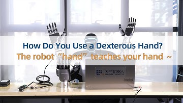 How Do You Use a Dexterous Hand?The robot “hand” teaches your hand～