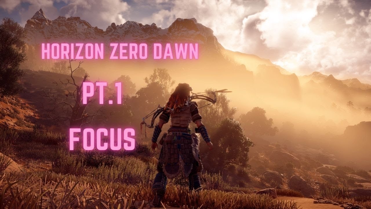 Horizon Zero Dawn PT.1 Focus - YouTube
