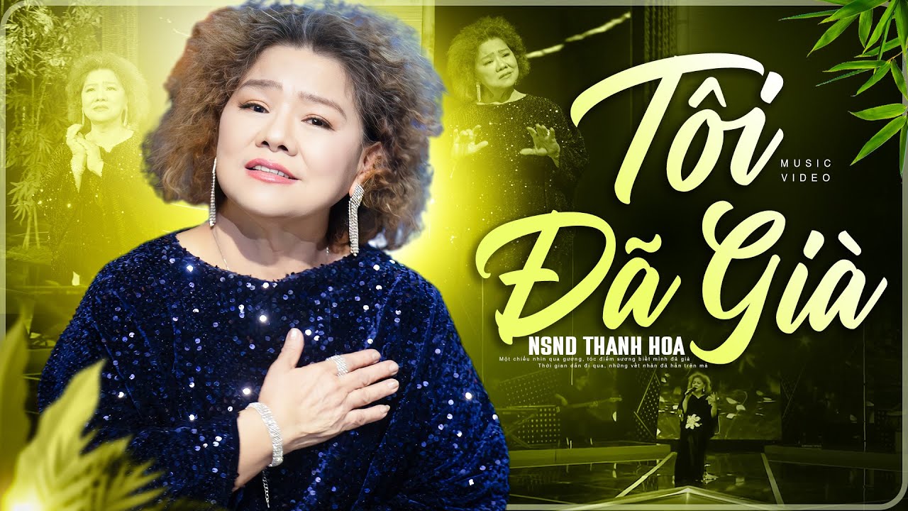 Tôi Đã Già - NSND Thanh Hoa | Thanh Xuân Gói Gọn Trong 1 Bài Hát