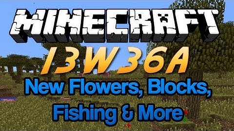 Minecraft Snapshots :: 13w36a - NEW Biomes, Fishing, Flowers, Blocks & MORE! :: Part 1