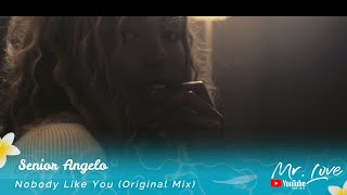 Senior Angelo - Nobody Like You (Original Mix)