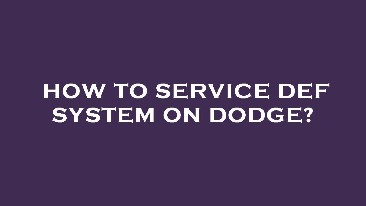 How to service def system on dodge?