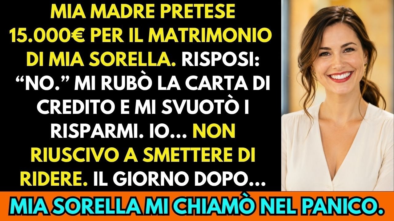 Mia madre mi ha preso quindicimila euro dal conto mentre ero in ospedale, e quando l'ho scoperto, nel parcheggio dell'ospedale, ho riso fino a piegarmi in due. Non avevo mai detto di no al...
