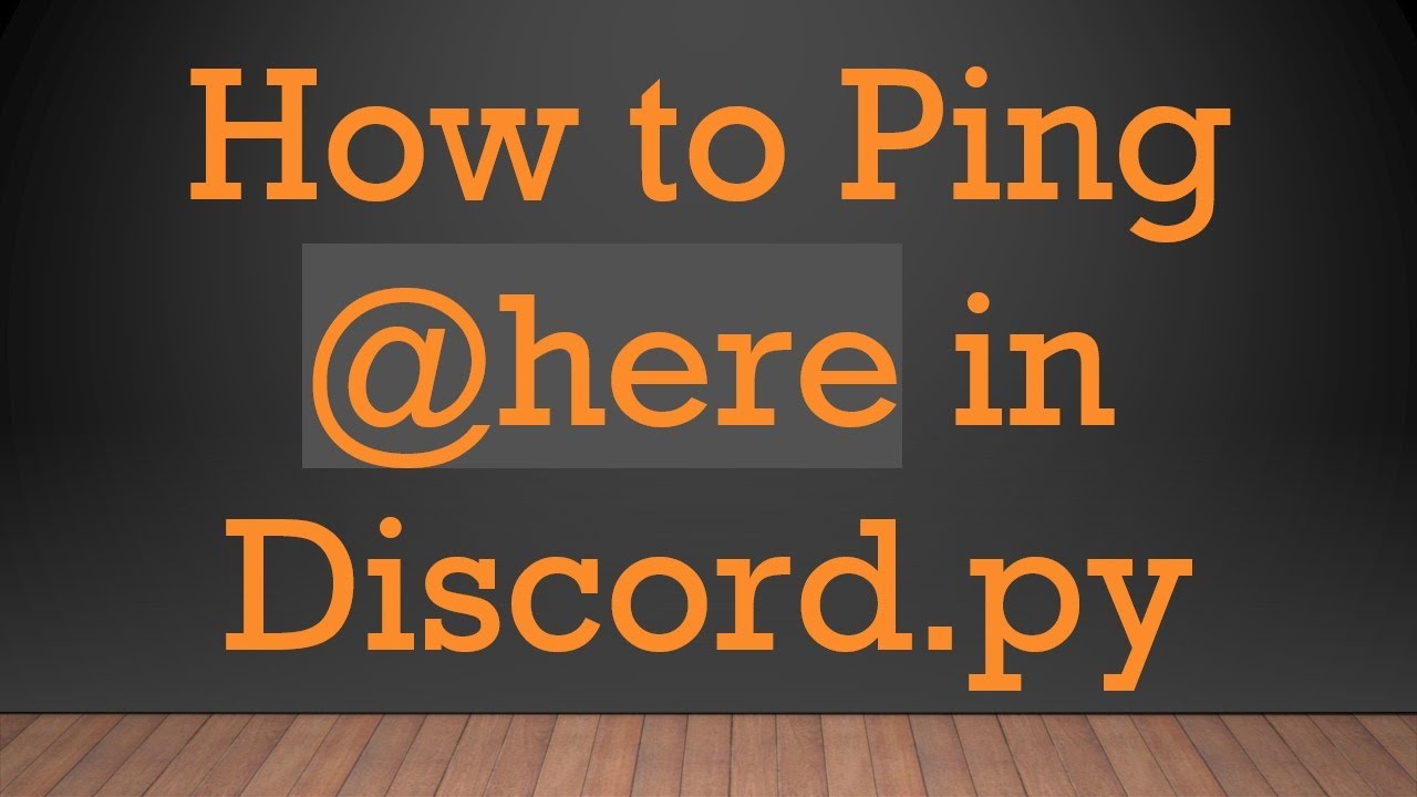 How to Ping @ here in Discord.py