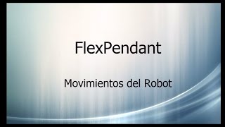 81 Robot Studio 6 - FlexPendant Movimientos