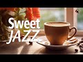 Sweet Jazz ♨ Upbeat Jazz &amp; Bossa Nova Summer good mood to study, work and relax
