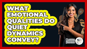 What Emotional Qualities Do Quiet Dynamics Convey?
