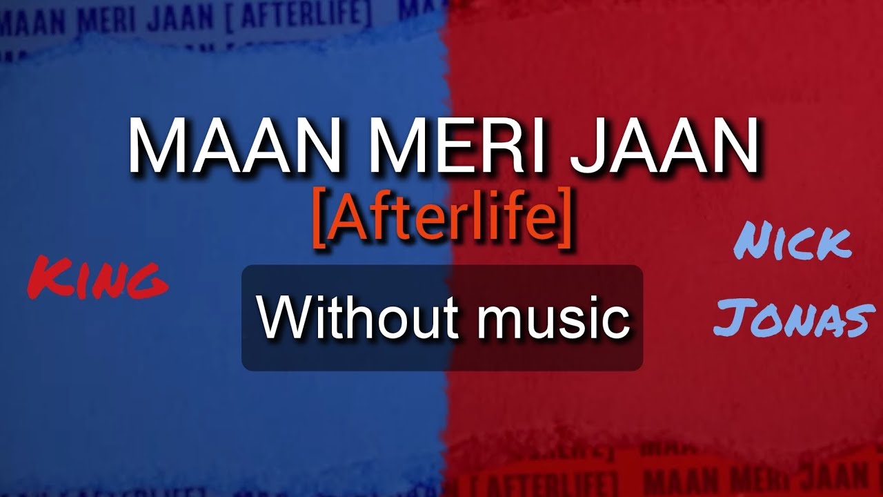 Maan Meri Jaan (Afterlife) - song and lyrics by King, Nick Jonas