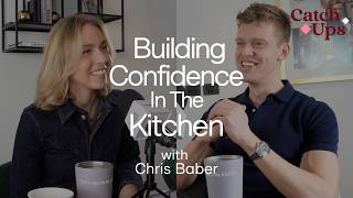 Building Confidence In The Kitchen With Chris Baber