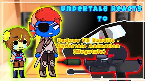 Undertale reacts to Undyne VS Bandits - Undertale Animation (Megatale Part-4)[+18]| ReadDISCRIPTION|