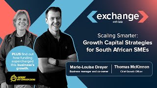 Exchange with Lula | Episode 13 | Scaling Smarter: Growth Capital Strategies for South African SMEs
