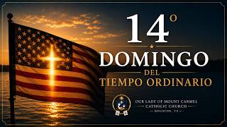 14 Domingo del Tiempo Ordinario - Houston, Tx