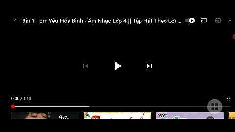 Âm nhạc 4: Tiết 2 học hát "Em yêu hoà bình"