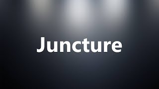 Juncture - Medical Definition and Pronunciation