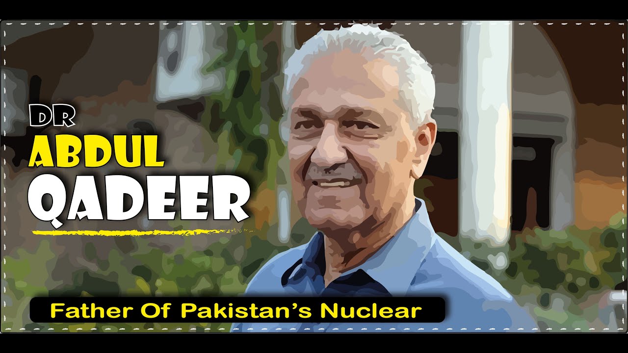 History of Dr Abdul Qadeer Khan | A Q Khan | FL Institute