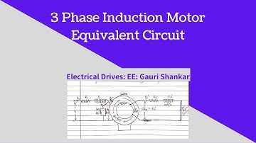 Equivalent Circuit of 3 Phase Induction Motor -ED-EE- Gauri Shankar