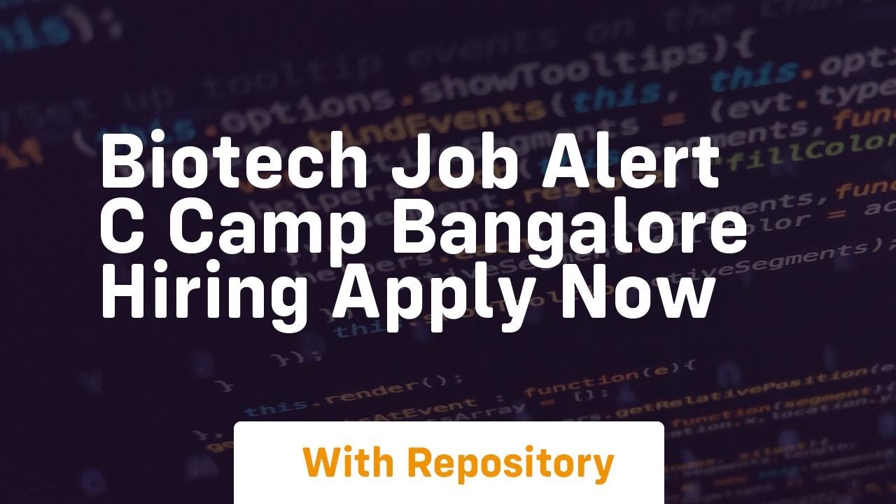 Biotech job alert c camp bangalore hiring apply now