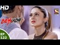 Beyhadh - बेहद - Ep 122 - 29th Mar, 2017