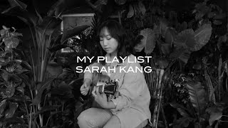 [PLAYLIST] 내가 듣고 싶어서 만든 플레이리스트 "SARAH KANG 사라 강" | 나만의 힐링 뮤직