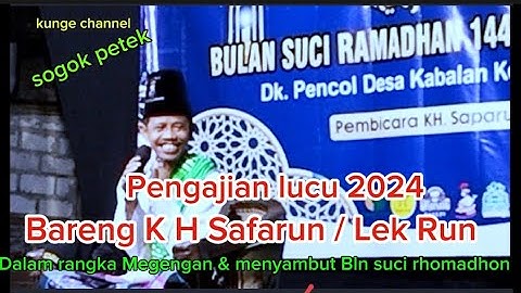 Pengajian lucu 2024 Bareng K  H Safarun / Lek run dalam rangka  menyambut Bln suci rhomadhon.