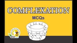 COMPLEXATION MCQS | PHYSICAL PHARMACY | GPAT-2020 | PHARMACIST
