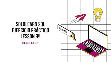 SOLOLEARN SQL EJERCICIO PRÁCTICO 8 RESUELTO!!