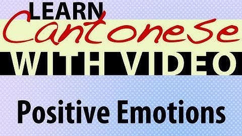 Learn Cantonese with Video - Positive Emotions