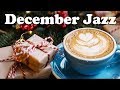 Happy December Jazz Music - Uplifting Coffee Jazz Music for Winter to Relax -Best Relaxing Music