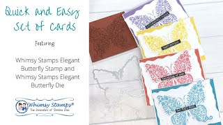 Quick & Easy Set of Cards | Whimsy Stamps Elegant Butterfly Stamp and Die