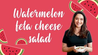 Summer In A Salad - Watermelon And Feta Cheese Salad | Madhuri Dixit Nene