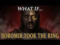 What if Boromir Took the One Ring? | Tolkien Theory