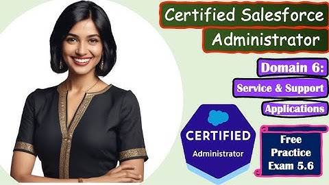 Salesforce Certified Administrator - Domain: Data & Analytics Management: Practice Exam 5.6