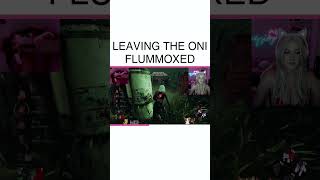 Leaving The Oni Flummoxed