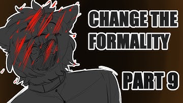 [OCs] Chnge the formality part 9