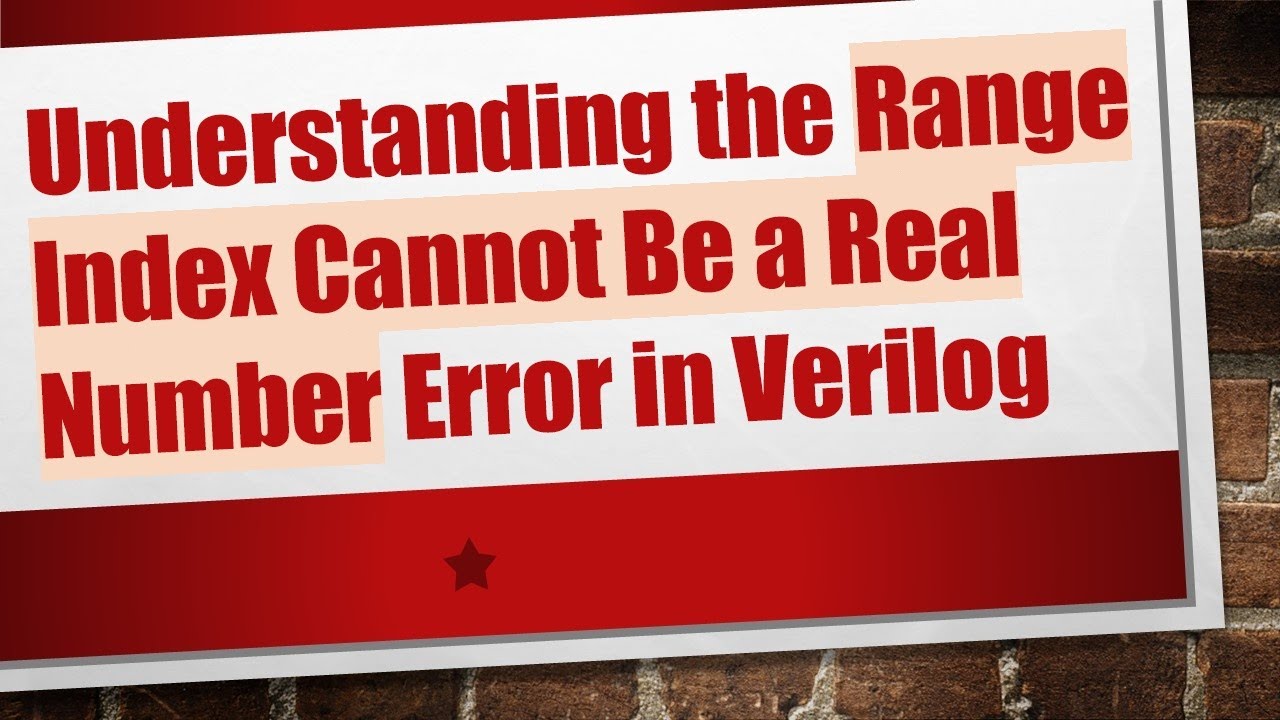 Understanding the Range Index Cannot Be a Real Number Error in Verilog