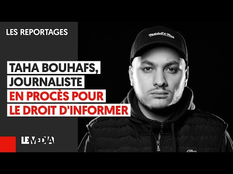 TAHA BOUHAFS, JOURNALISTE EN PROCÈS POUR LE DROIT D&#039;INFORMER