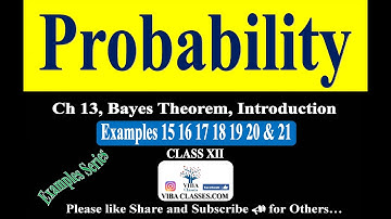 🎯 Example 15 to 21|| Probability || Class-12 || Ch - 13|| Concept Of Bayes Theorem